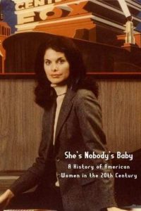 She’s Nobody’s Baby: American Women in the 20th Century